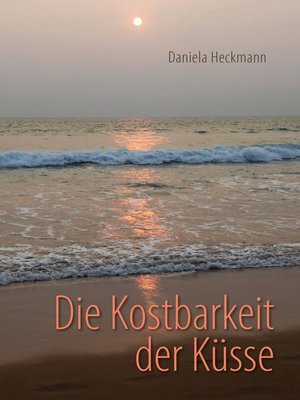 cover image of Die Kostbarkeit der Küsse